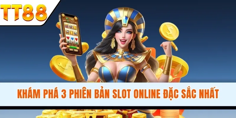 khám phá nhiều phiên bản đặc sắc của hệ thống